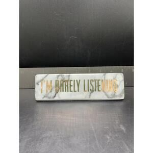 "I’m Barely Listening ", CERAMIC DESK TOP SIGN / PAPERWEIGHT, VINTAGE